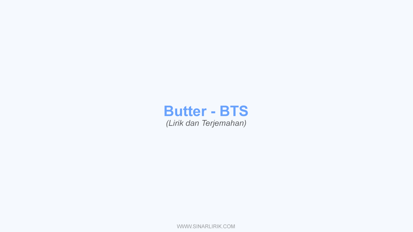 Lirik Butter BTS dan Terjemahan