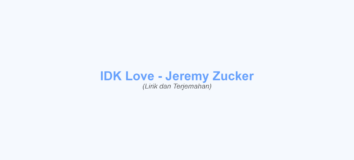 Lirik IDK Love – Jeremy Zucker dan Terjemahan